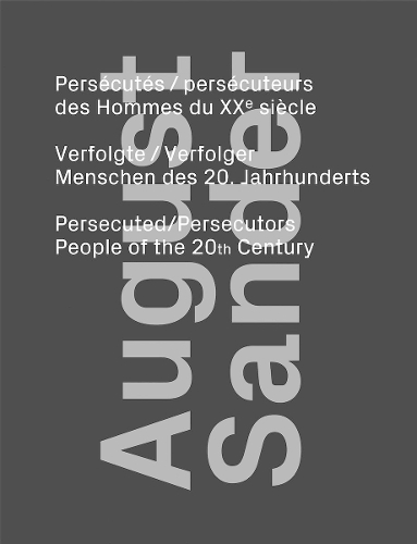 August Sander: Persecuted / Persecutors: People of the 20th Century (Hardback)