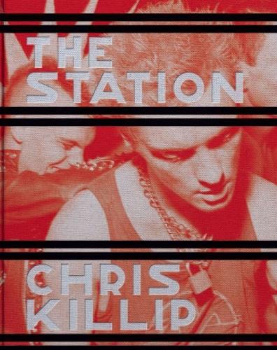 Chris Killip: The Station (Hardback)