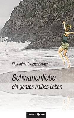 Schwanenliebe - Ein Ganzes Halbes Leben (Paperback)