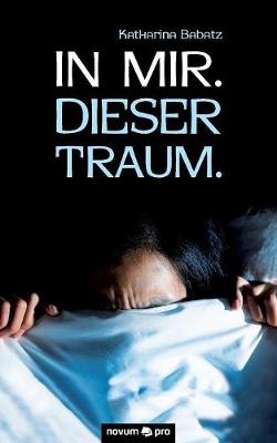 In Mir. Dieser Traum. (Paperback)