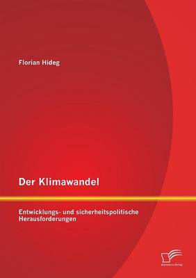 Der Klimawandel: Entwicklungs- Und Sicherheitspolitische Herausforderungen (Paperback)