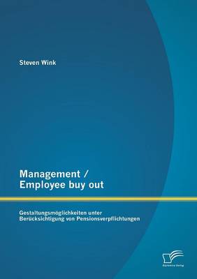Management / Employee Buy Out: Gestaltungsmoglichkeiten Unter Berucksichtigung Von Pensionsverpflichtungen (Paperback)