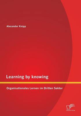 Learning by Knowing: Organisationales Lernen Im Dritten Sektor (Paperback)
