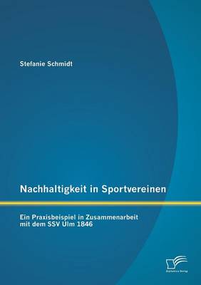 Nachhaltigkeit in Sportvereinen: Ein Praxisbeispiel in Zusammenarbeit Mit Dem Ssv Ulm 1846 (Paperback)
