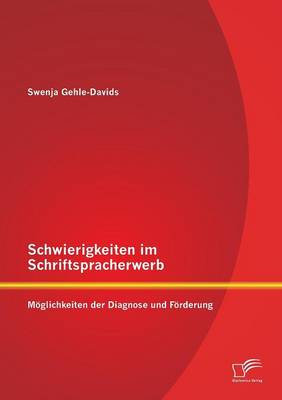Schwierigkeiten Im Schriftspracherwerb: Moglichkeiten Der Diagnose Und Forderung (Paperback)