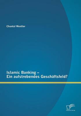 Islamic Banking - Ein Aufstrebendes Geschaftsfeld? (Paperback)