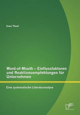 Word-Of-Mouth - Einflussfaktoren Und Reaktionsempfehlungen Fur Unternehmen (Paperback)
