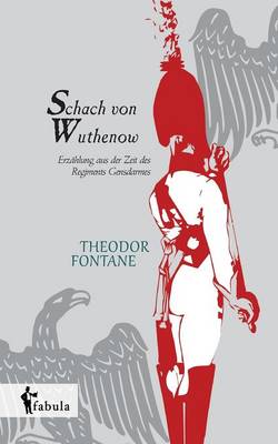 Schach Von Wuthenow: Erzahlung Aus Der Zeit Des Regiments Gensdarmes (Paperback)