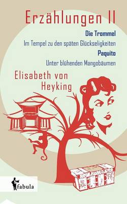 Erz hlungen II: Die Trommel, Im Tempel Zu Den Sp ten Gl ckseligkeiten, Paquito, Unter Bl henden Mangob umen (Paperback)