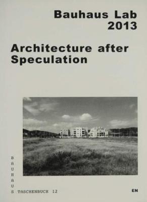 Architecture After Speculation - Bauhaus Dessau Foundation 12 (Paperback)