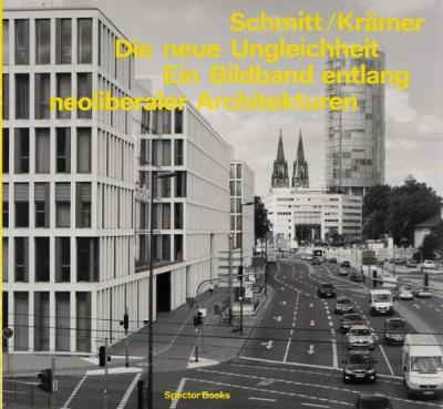 The New Inequality: A Photo Book Tracing Neo-Liberal Architectures (Paperback)