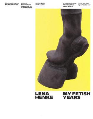 Lena Henke: My Fetish Years (Paperback)