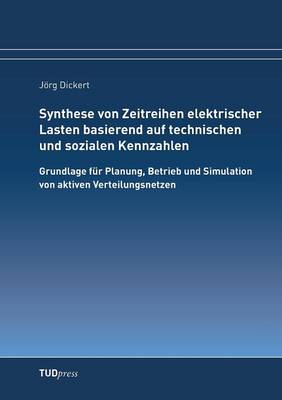 Synthese Von Zeitreihen Elektrischer Lasten Basierend Auf Technischen Und Sozialen Kennzahlen (Paperback)