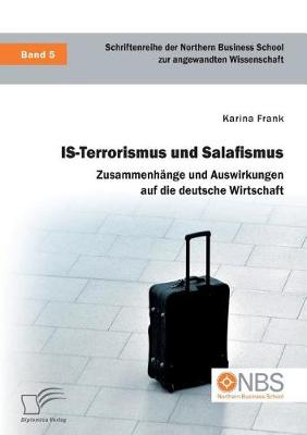 Is-Terrorismus Und Salafismus. Zusammenhange Und Auswirkungen Auf Die Deutsche Wirtschaft (Paperback)