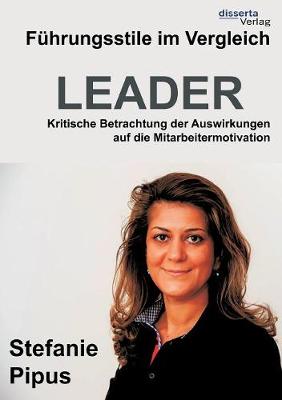 F hrungsstile Im Vergleich. Kritische Betrachtung Der Auswirkungen Auf Die Mitarbeitermotivation (Paperback)