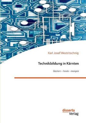 Technikbildung in Karnten. Gestern - Heute - Morgen (Paperback)