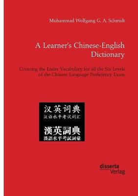 A Learner's Chinese-English Dictionary. Covering the Entire Vocabulary for All the Six Levels of the Chinese Language Proficiency Exam (Paperback)