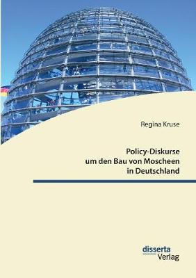 Policy-Diskurse Um Den Bau Von Moscheen in Deutschland (Paperback)