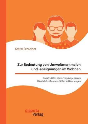 Zur Bedeutung Von Umweltmerkmalen Und -Aneignungen Im Wohnen. Konstruktion Eines Fragebogens Zum Wohlfuhlen/Zuhausefuhlen in Wohnungen (Paperback)
