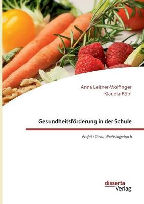 Gesundheitsf rderung in Der Schule: Projekt Gesundheitstagebuch (Paperback)