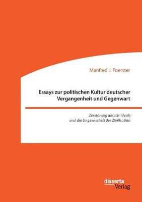 Essays Zur Politischen Kultur Deutscher Vergangenheit Und Gegenwart (Paperback)