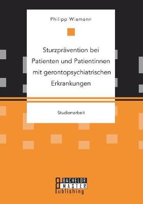 Sturzpr vention Bei Patienten Und Patientinnen Mit Gerontopsychiatrischen Erkrankungen (Paperback)