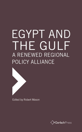Egypt and the Gulf: A Renewed Regional Policy Alliance (Hardback)