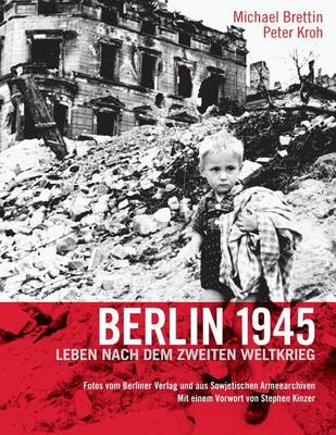 Berlin 1945. Leben Nach Dem Zweiten Weltkrieg (Paperback)