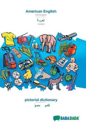 Babadada, American English - Arabic (in Arabic Script), Pictorial Dictionary - Visual Dictionary (in Arabic Script) (Paperback)
