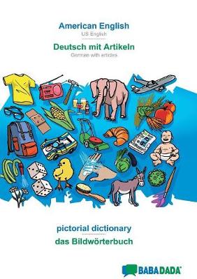 Babadada, American English - Deutsch Mit Artikeln, Pictorial Dictionary - Das Bildw rterbuch (Paperback)
