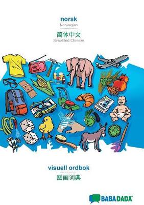 Babadada, Norsk - Simplified Chinese (in Chinese Script), Visuell Ordbok - Visual Dictionary (in Chinese Script) (Paperback)