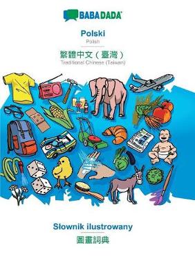 Babadada, Polski - Traditional Chinese (Taiwan) (in Chinese Script), Slownik Ilustrowany - Visual Dictionary (in Chinese Script) (Paperback)