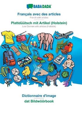 Babadada, Fran ais Avec Des Articles - Plattd tsch Mit Artikel (Holstein), Dictionnaire d'Image - DAT Bildw rbook (Paperback)