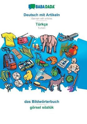 Babadada, Deutsch Mit Artikeln - T rk e, Das Bildw rterbuch - G rsel S zl k (Paperback)