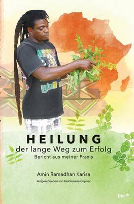 Heilung - Der Lange Weg Zum Erfolg (Hardback)