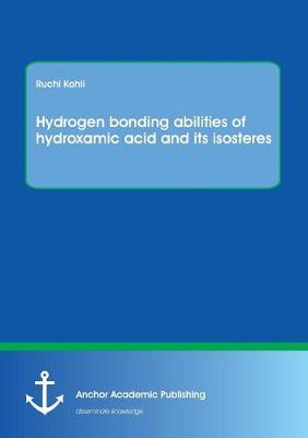 Hydrogen Bonding Abilities of Hydroxamic Acid and Its Isosteres (Paperback)