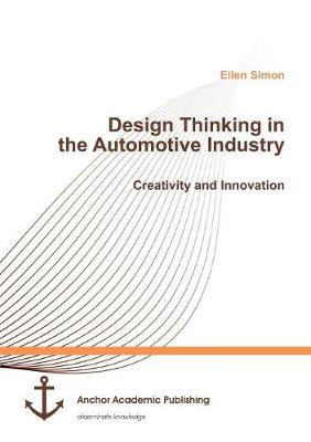 Design Thinking in the Automotive Industry. Creativity and Innovation (Paperback)