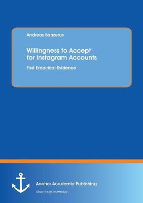 Willingness to Accept for Instagram Accounts. First Empirical Evidence (Paperback)