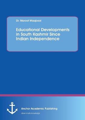 Educational Developments in South Kashmir Since Indian Independence (Paperback)