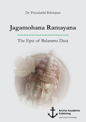 Jagamohana Ramayana. the Epic of Balarama Dasa (Paperback)