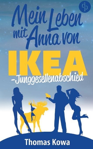 Mein Leben Mit Anna Von Ikea - Junggesellenabschied (Humor) (Paperback)