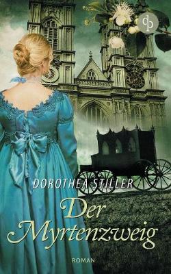 Der Myrtenzweig (Regency Roman, Historisch, Cosy Crime) (Paperback)