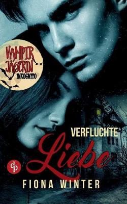 Vampirjagerin Inkognito: Verfluchte Liebe (Liebesroman, Romantasy, Chick-Lit) (Paperback)
