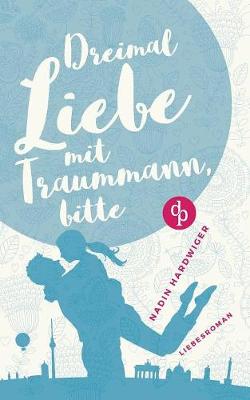 Dreimal Liebe Mit Traummann, Bitte (Paperback)
