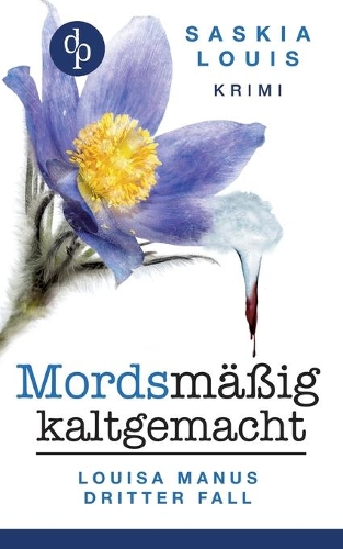 Mordsmaig Kaltgemacht - Louisa Manus Dritter Fall (Paperback)