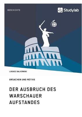 Der Ausbruch Des Warschauer Aufstandes. Ursachen Und Motive (Paperback)