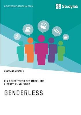 Genderless. Ein Neuer Trend Der Mode- Und Lifestyle-Industrie (Paperback)
