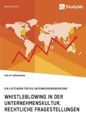 Whistleblowing in Der Unternehmenskultur. Rechtliche Fragestellungen (Paperback)