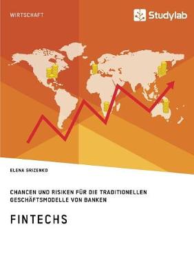 Fintechs. Chancen Und Risiken F r Die Traditionellen Gesch ftsmodelle Von Banken (Paperback)
