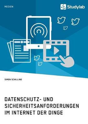 Datenschutz- Und Sicherheitsanforderungen Im Internet Der Dinge (Paperback)